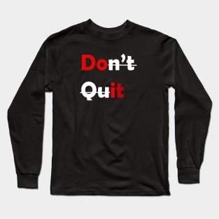 Don't Quit, DO IT. Long Sleeve T-Shirt